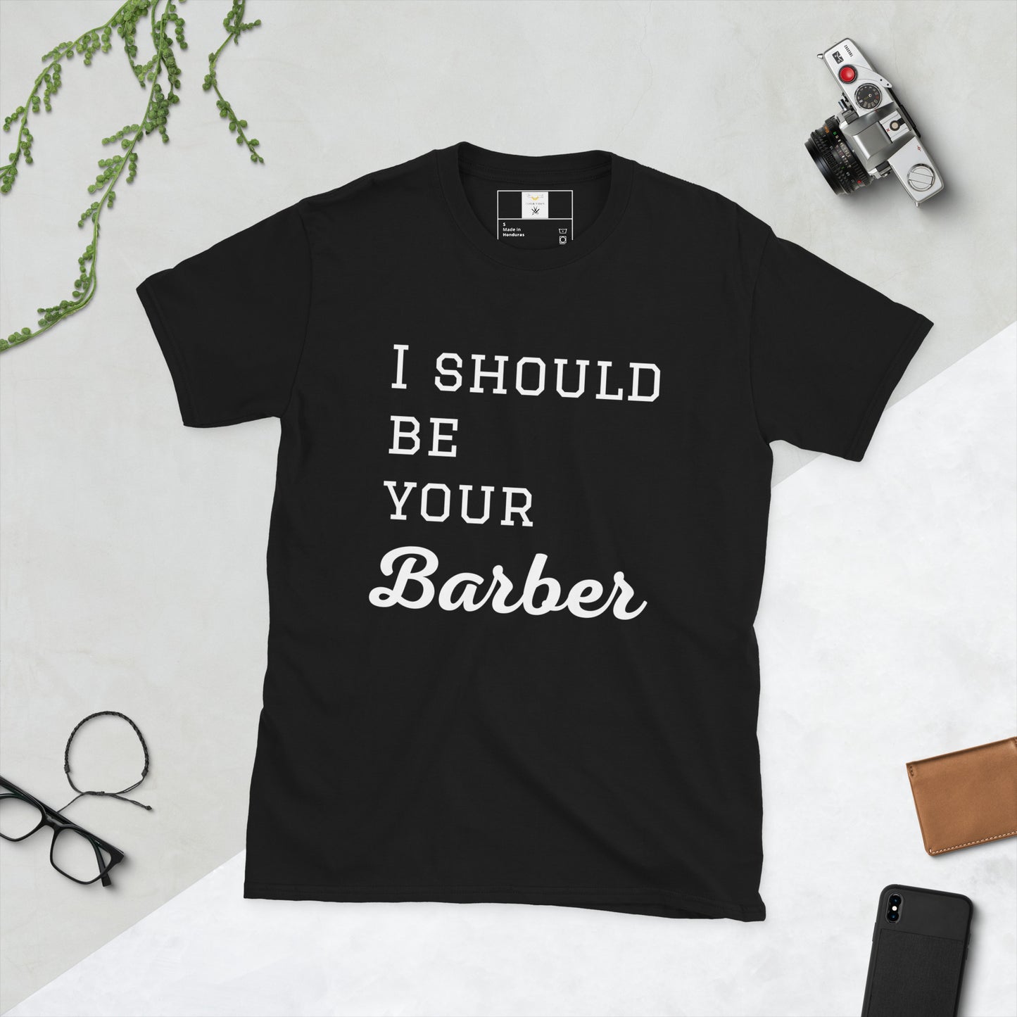 I should be your Barber Unisex T-Shirt
